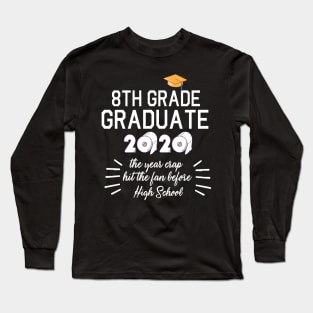 8th Grade Graduate 2020 Toilet Paper The Years Crap Hit The Fan Before High School Fight Coronavirus Long Sleeve T-Shirt